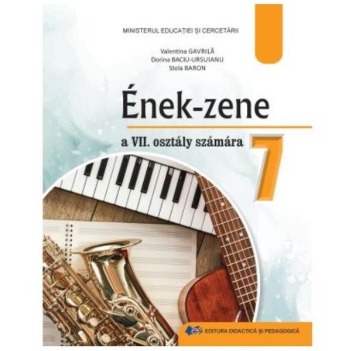 Educatie muzicala. Manual in limba maghiara, pentru clasa a VII-a, Valentina Gavrila
