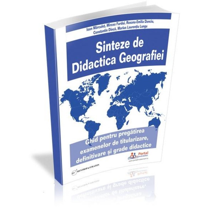 Sinteze de Didactica Geografiei. Ghid pentru pregatirea examenelor de titularizare, definitivare si grade didactice, Constantin Dinca