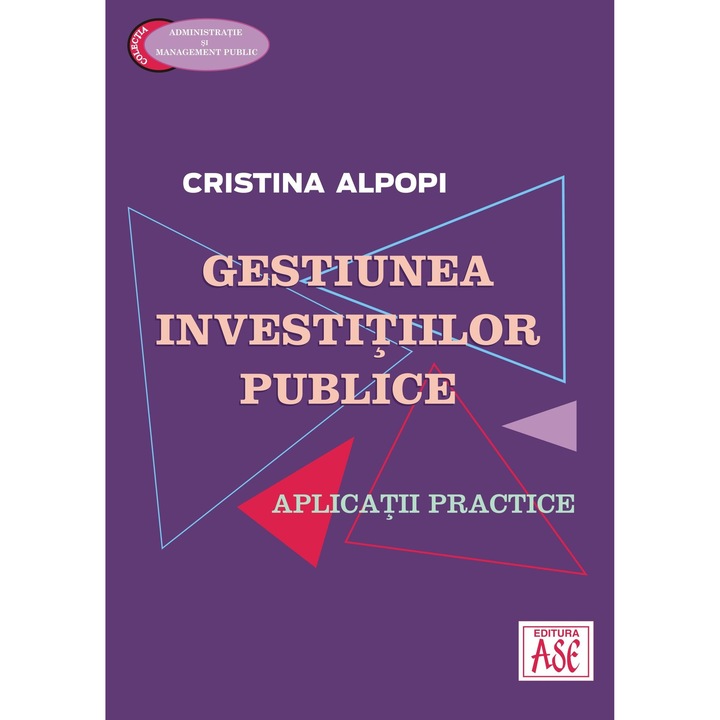 Gestiunea investitiilor publice. Aplicatii practice, Cristina Alpopi