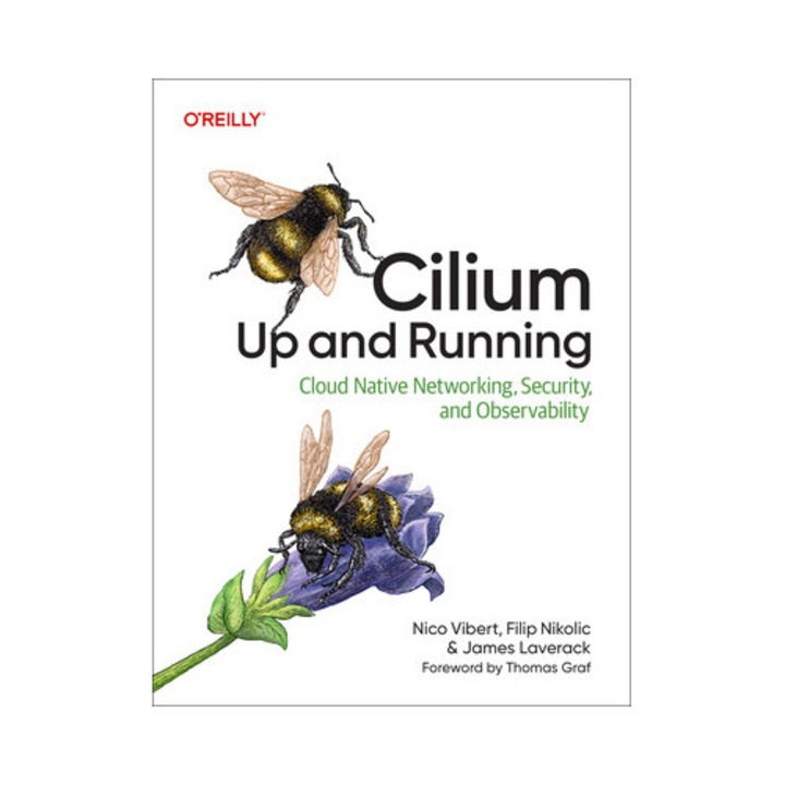 Cilium: Up And Running: Cloud Native Networking, Security, And Observability - Nico Vibert