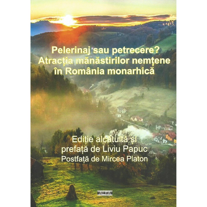 Pelerinaj sau petrecere? Atractia manastirilor nemtene in Romania monarhica, Mircea Platon