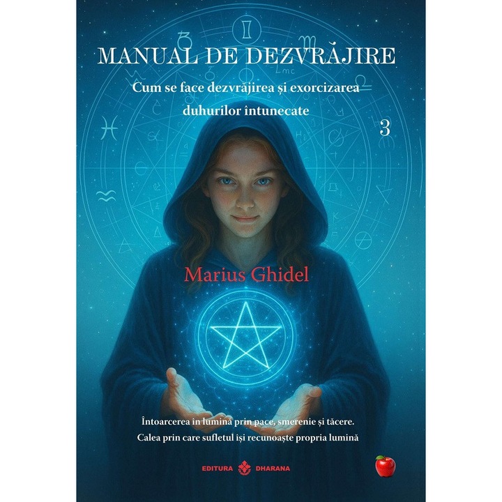 Manual De Dezvrajire Vol.3: Cum Se Face Dezvrajirea Si Exorcizarea Duhurilor - Marius Ghidel