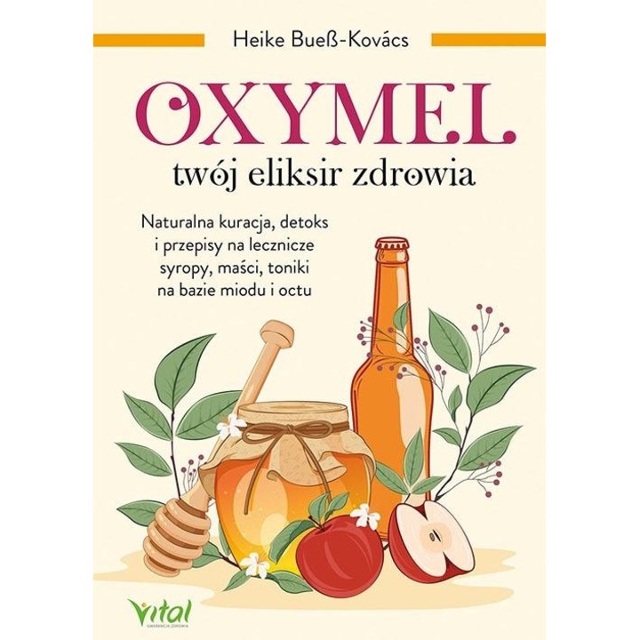 Oxymel, twój eliksir zdrowia - Heike Bueß-Kovács