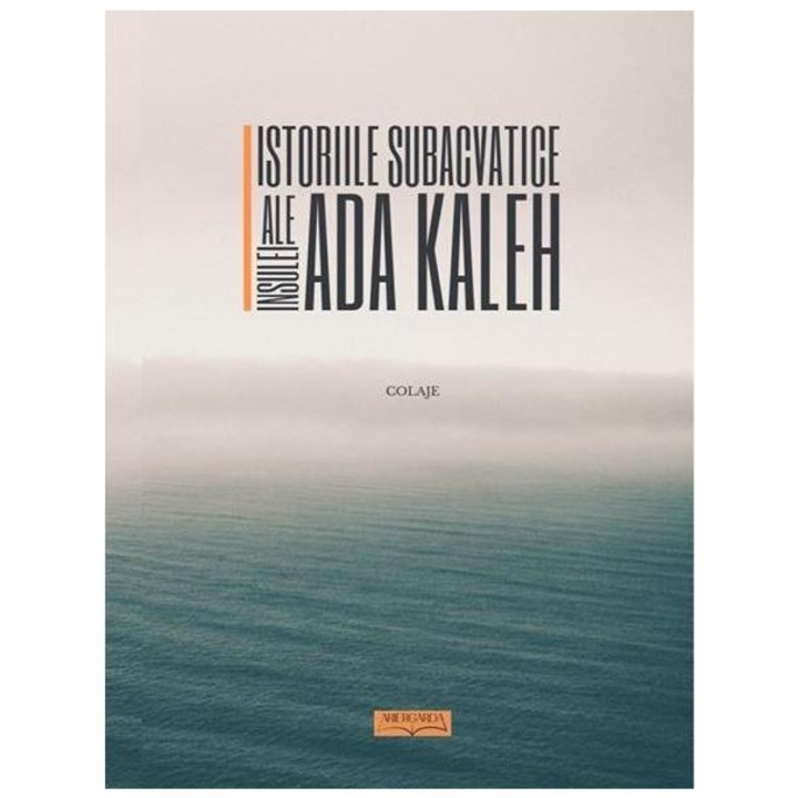 Istoriile subacvatice ale insulei Ada Kaleh. Colaje