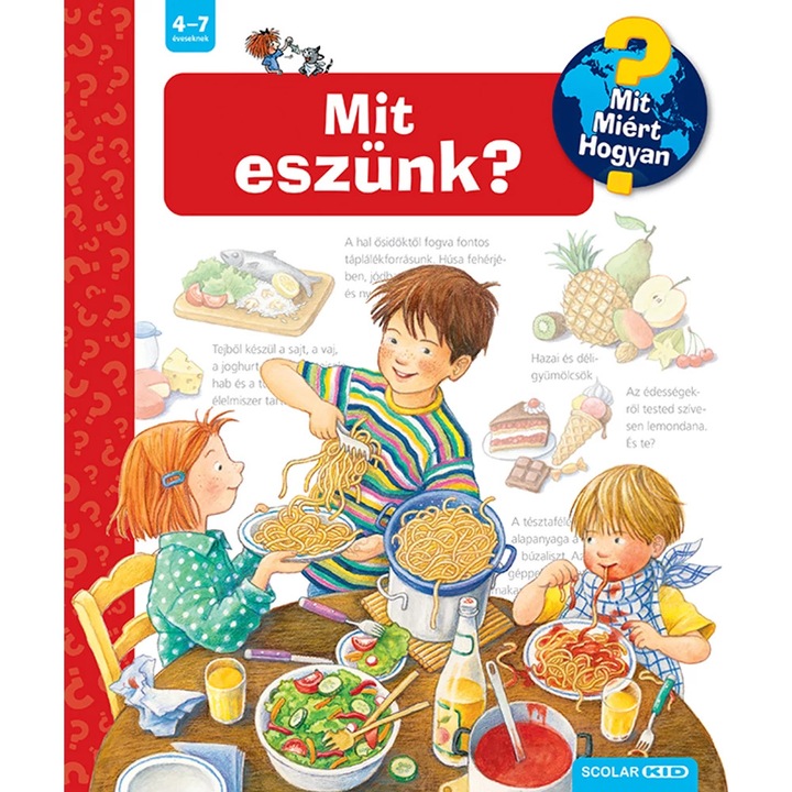 Mit eszünk? – Mit? Miért? Hogyan? (31), Ce mancam? – Ce? De ce? Cum?, Interaktív lapozós gyerekkönyv 4-8 éveseknek, Carte copii limba maghiara