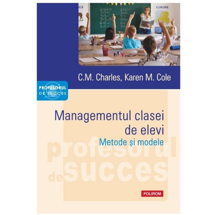 Managementul clasei de elevi. Metode si modele, Karen M. Cole