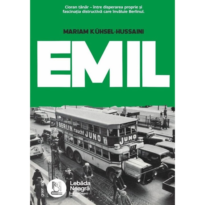 Emil. Cioran tanar - intre disperarea proprie si fascinatia distructiva care invaluie Berlinul, Mariam Kuhsel-Hussaini