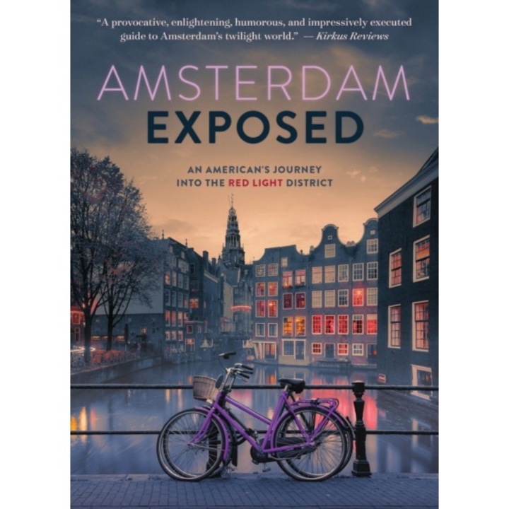 Amsterdam Exposed: An American's Journey Into The Red Light District - David Wienir