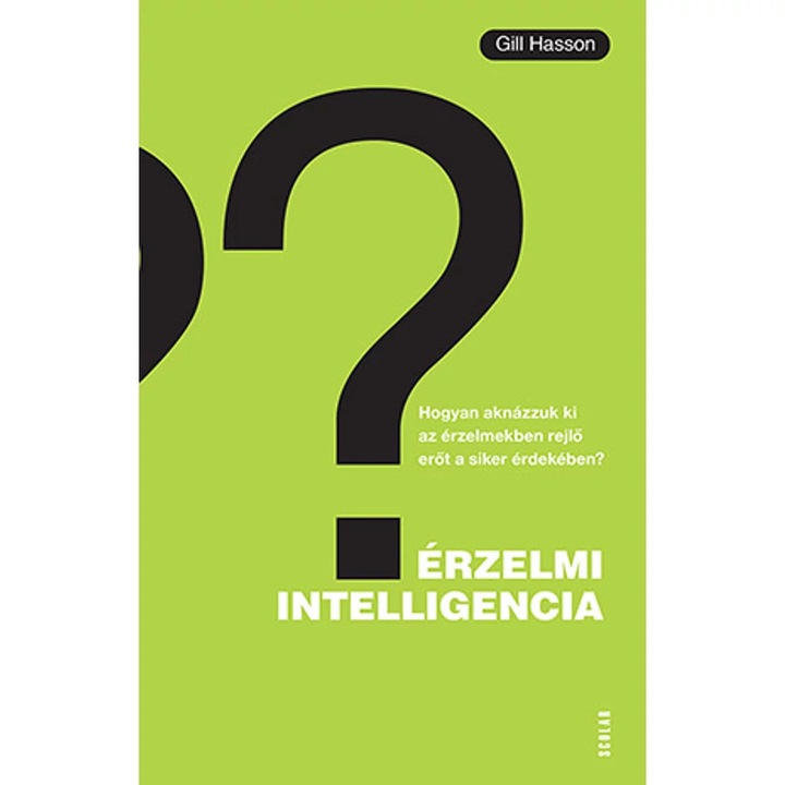 Érzelmi intelligencia – Hogyan aknázzuk ki az érzelmekben rejlő erőt a siker érdekében, Inteligenta emotionala – Cum sa folosim puterea emotiilor pentru succes, Carte psihologie limba maghiara