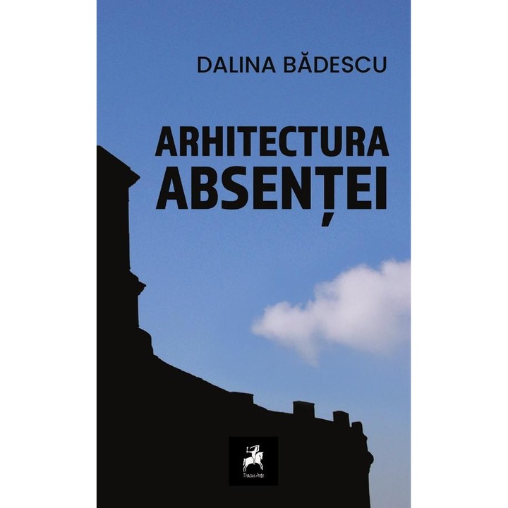 Arhitectura absentei, Dalina Badescu