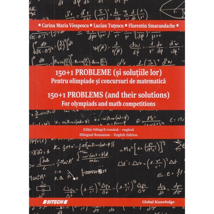 150+1 probleme (si solutiile lor). Pentru olimpiade si concursuri de matematica / 150+1 problems (and their solutions). For olympiads and math competitions, Lucian Tutescu