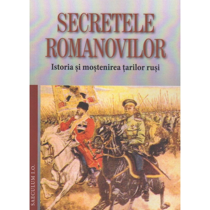 Secretele Romanovilor. Istoria si mostenirea tarilor rusi, Gudrun Ziegler