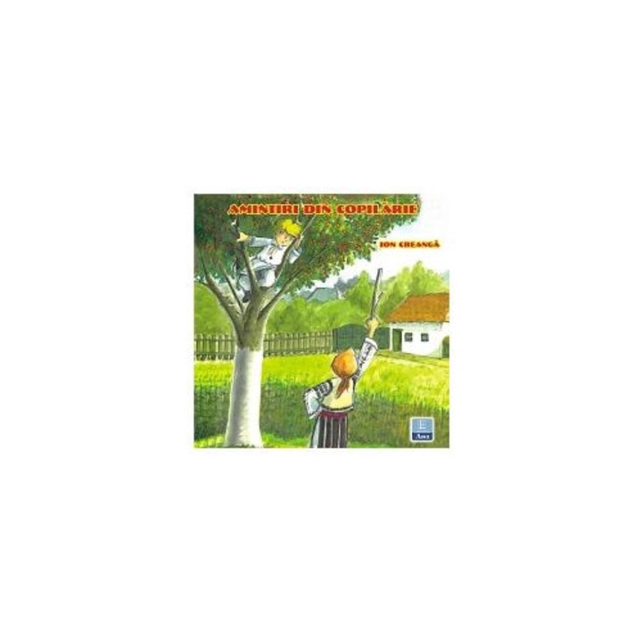 Amintiri din copilarie, Ion Creanga