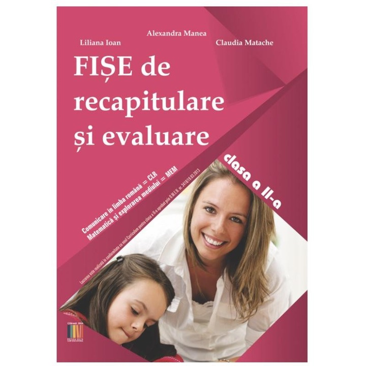 Fise de recapitulare si evaluare clasa a II-a. Comunicare in limba romana, Matematica si explorarea mediului, Alexandra Manea