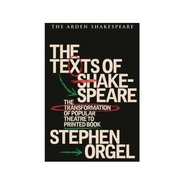 The Texts Of Shakespeare: The Transformation Of Popular Theatre To Printed Book - Stephen Orgel