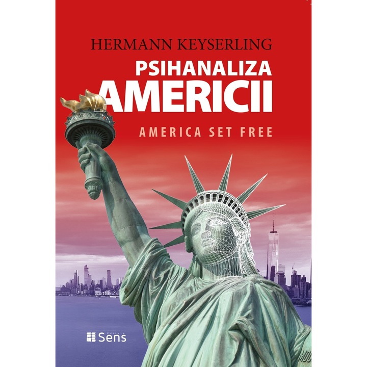 Psihanaliza Americii - America Set Free - de Hermann Keyserling