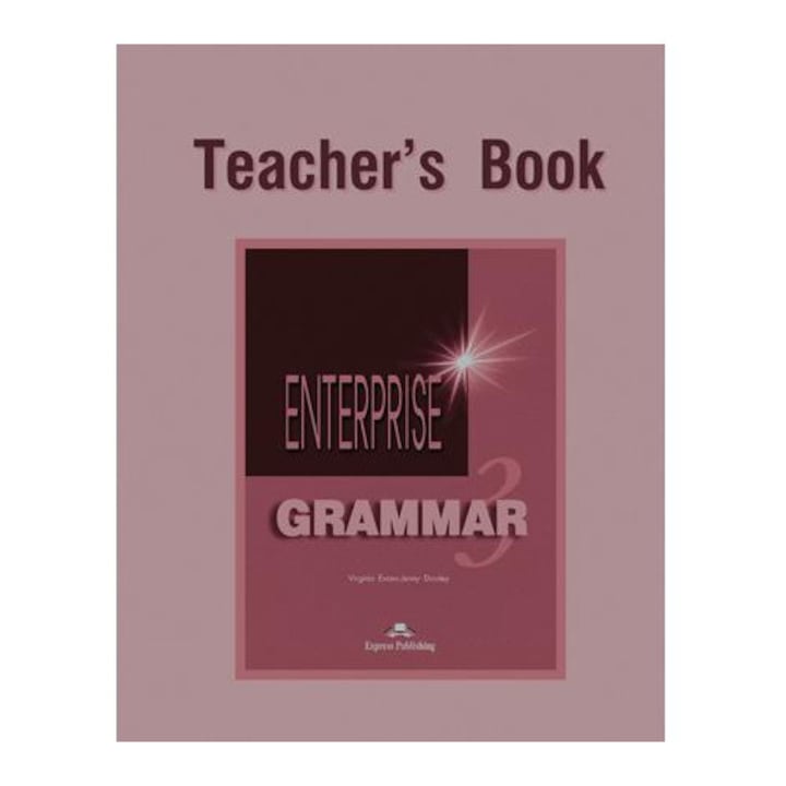 Curs de gramatica limba engleza. Enterprise Grammar 3. Manualul profesorului, Jenny Dooley