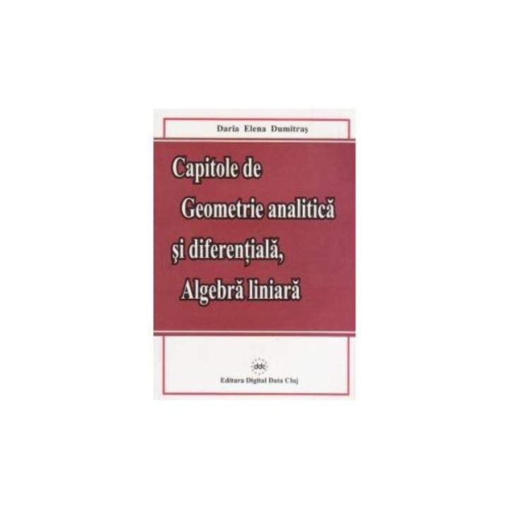Capitole de geometrie analitica si diferentiala, algebra liniara, Daria Elena Dumitras