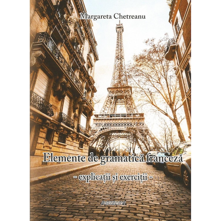 Elemente de gramatica franceza. Explicatii si exercitii, Margareta Chetreanu