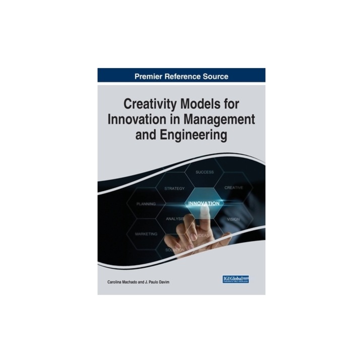 Creativity Models for Innovation in Management and Engineering, Carolina Machado