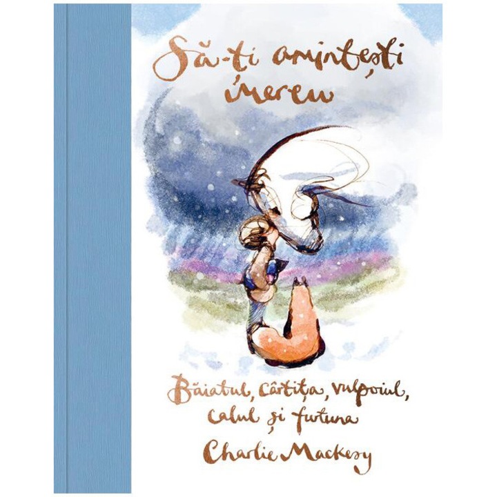 Sa-ti amintesti mereu. Baiatul, cartita, vulpoiul, calul si furtuna, Mackesy Charlie