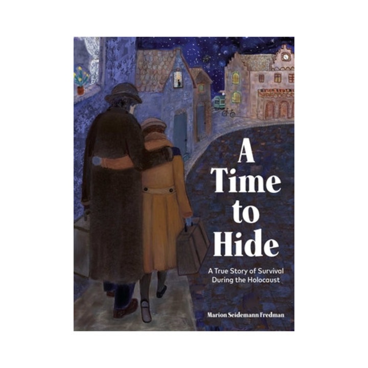A Time To Hide: A True Story Of Survival In The Holocaust - Marion Seidemann Fredman
