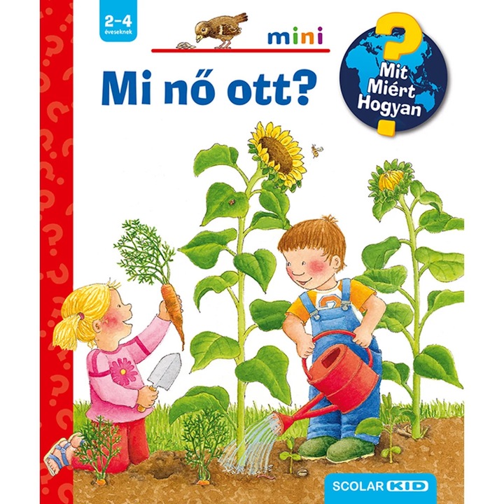 Mi nő ott? – Mit? Miért? Hogyan? Mini (17), Ce creste acolo? – Ce? De ce? Cum?, Interaktív lapozós gyerekkönyv 2+, Carte copii limba maghiara