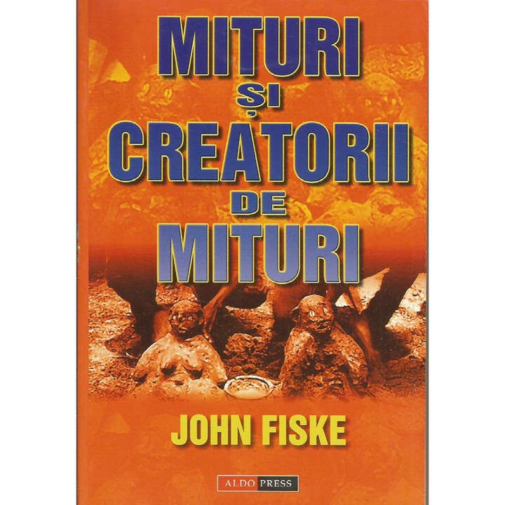 Mituri si Creatorii de Mituri, John Fiske