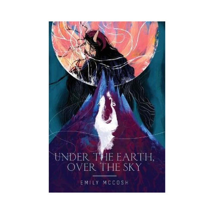Under The Earth, Over The Sky - Emily Mccosh
