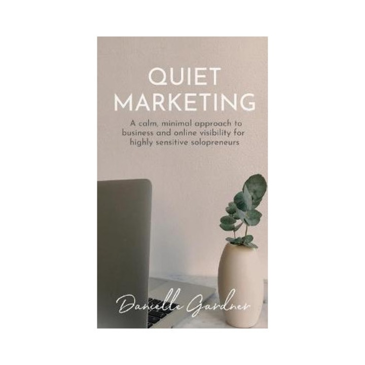 Quiet Marketing - Danielle M. Gardner