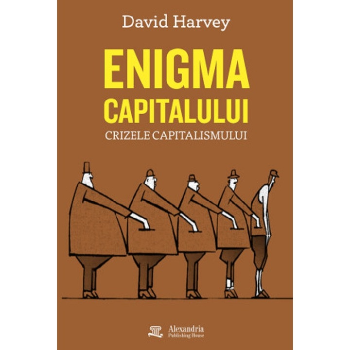 Enigma Capitalului. Crizele Capitalismului - David Harvey