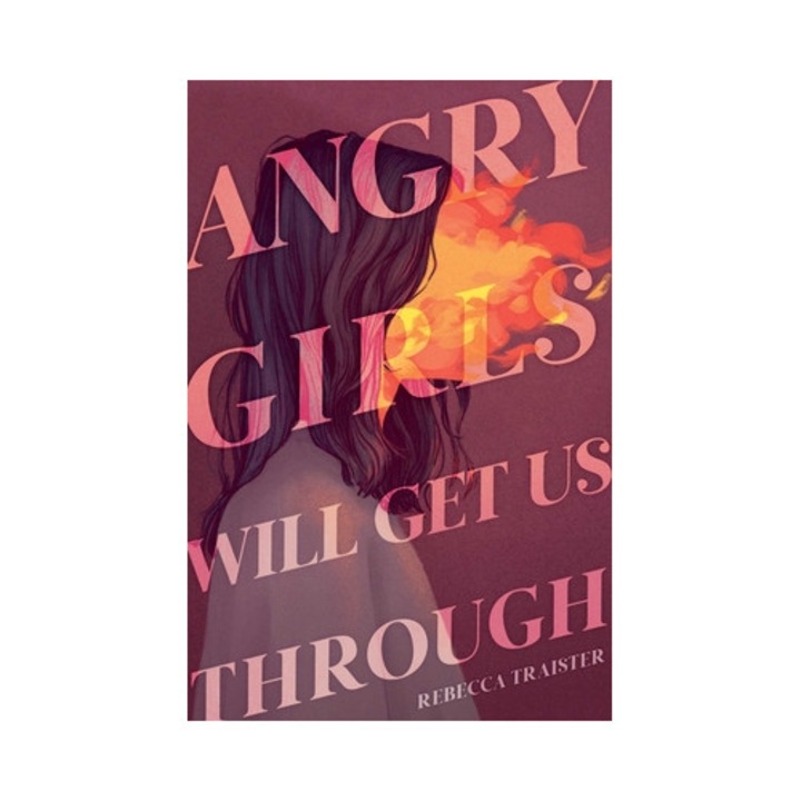 Angry Girls Will Get Us Through - Rebecca Traister