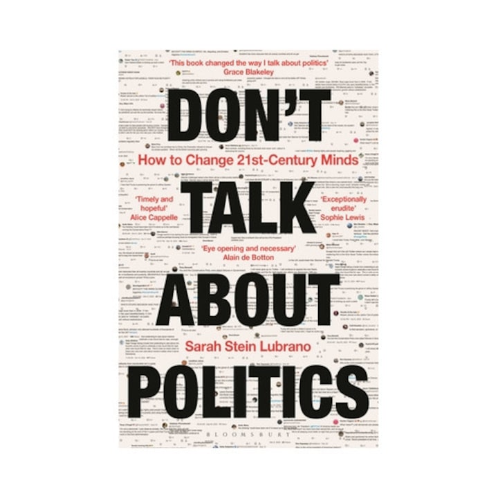 Don't Talk About Politics: How To Change 21st-century Minds - Sarah Stein Lubrano