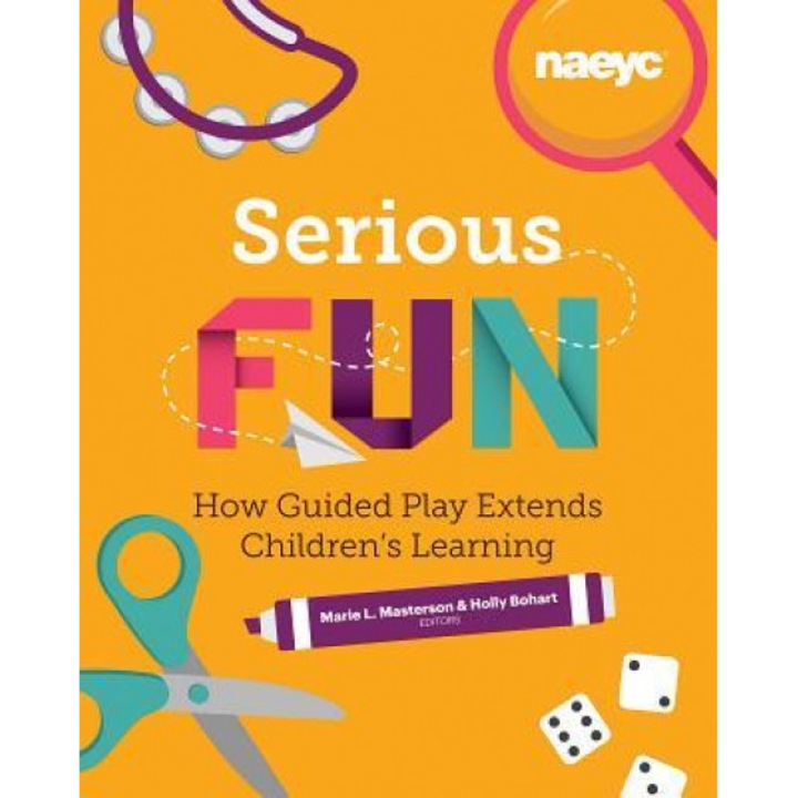 Serious Fun: How Guided Play Extends Children's Learning, Marie L. Masterson (Editor)