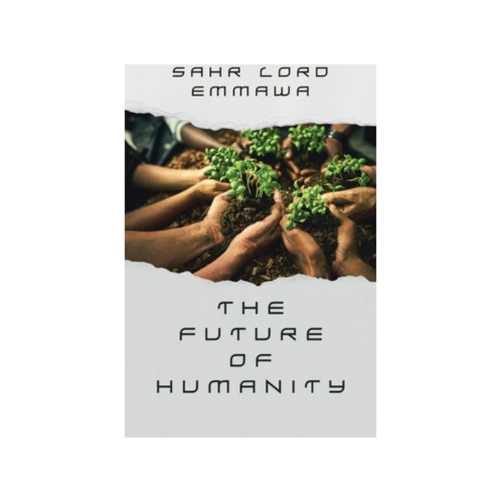The Future of Humanity Part One, Sahr Lord Emmawa
