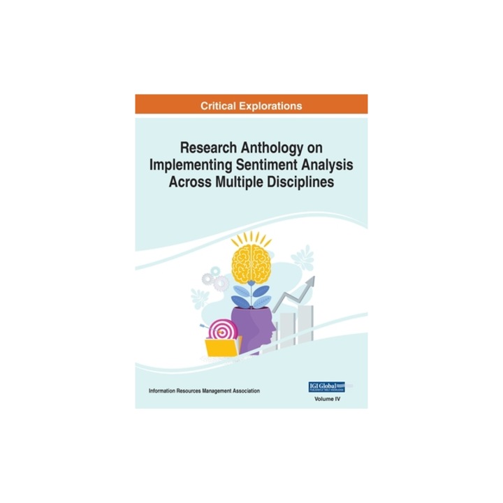 Research Anthology on Implementing Sentiment Analysis Across Multiple Disciplines, VOL 4, Information R. Management Association