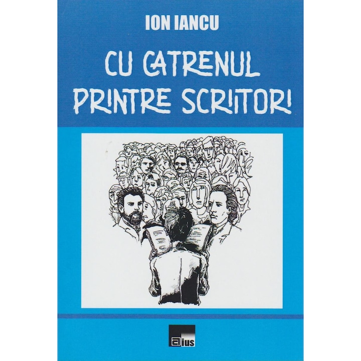 Cu catrenul printre scriitori, Ion Iancu