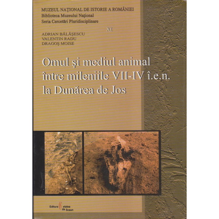 Omul si mediul animal intre mileniile VII-IV i.e.n. la Dunarea de Jos, A. Balasescu