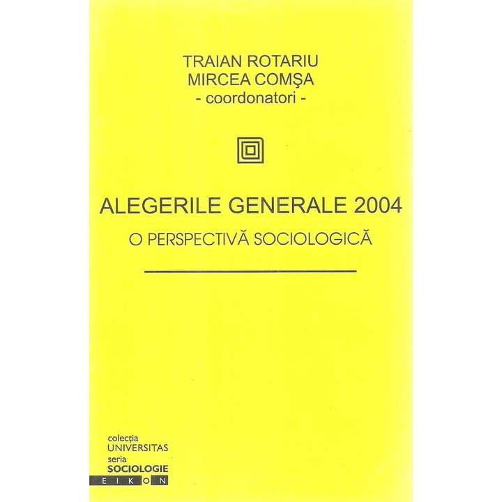Alegerile generale 2004 - o perspectiva sociologica, Traian Rotariu