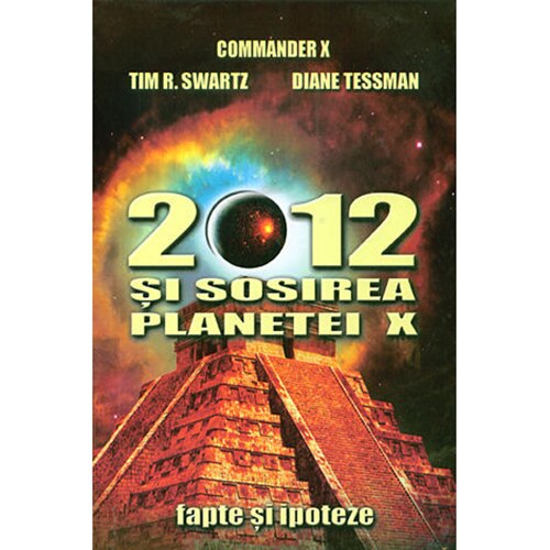 2012 Si Sosirea Planetei X - Commander X, Tim R. Swartz, Diane Tessman