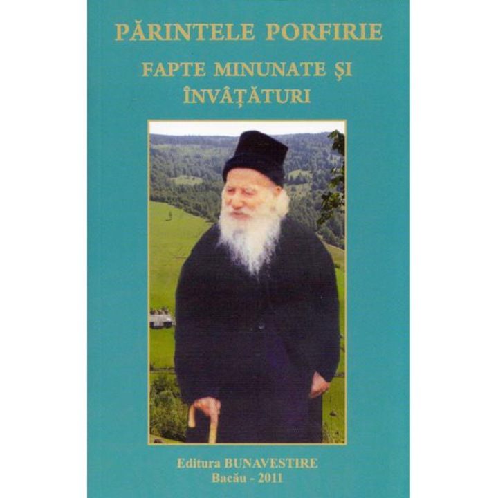 Fapte Minunate Si Invataturi - Parintele Porfirie
