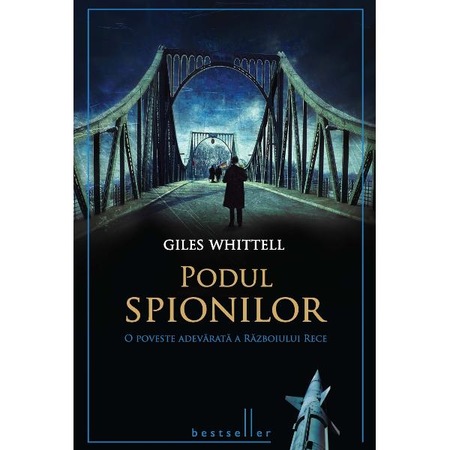 Podul Spionilor Giles Whittell Emag Ro