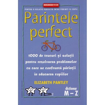Parintele Perfect Vol. 2 - Dictionar M-Z - Elizabeth Pantley Parintele Perfect Vol. 2 - Dictionar M-Z - Elizabeth Pantley