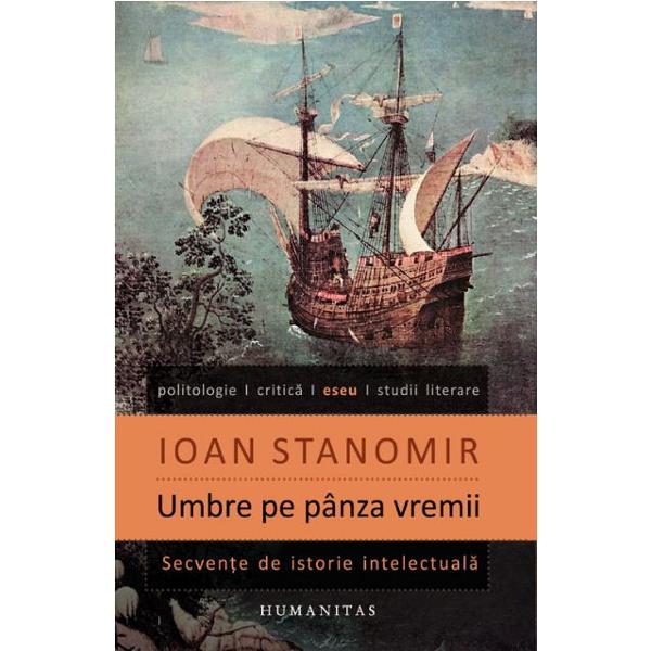 Umbre pe panza vremii - Ioan Stanomir