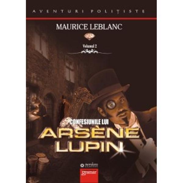 Confesiunile lui Arsene Lupin vol.2 - Maurice Leblanc