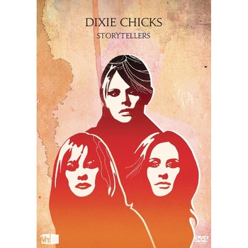 Dixie Chicks-Vh1 Storytellers: Dixie Chicks-DVD Dixie Chicks-Vh1 Storytellers: Dixie Chicks-DVD