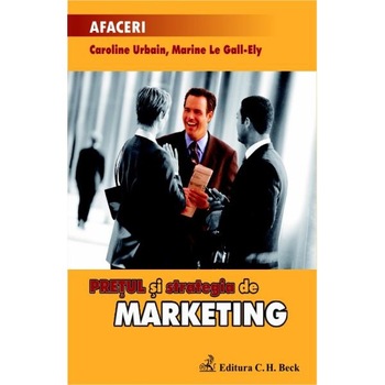 Pretul si strategia de marketing - Caroline Urbain, Marine Le Gall-Ely Pretul si strategia de marketing - Caroline Urbain, Marine Le Gall-Ely
