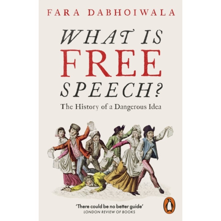 What Is Free Speech? - Fara Dabhoiwala