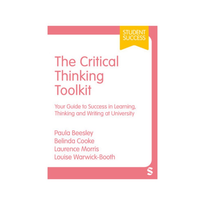 The Critical Thinking Toolkit: Your Guide To Success In Learning, Thinking And Writing At University (first) - Paula Beesley