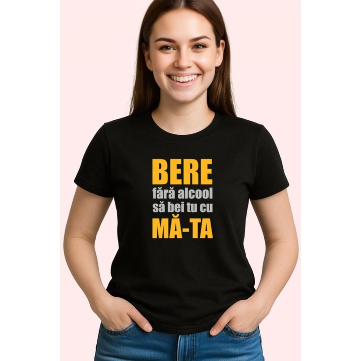 Tricou Bere Fara Alcool Sa Bei Cu Ma Ta, Dama, 100% Bumbac, Cri-Flo, Cadou Aniversare Evenimente, Culoare Negru, Marime 2XL